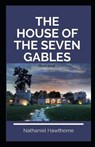 The House of the Seven Gables Illustrated - NATHANIEL HAWTHORNE,  Hawthorne - 9798720600778