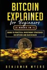 (2Books in 1) Bitcoin Explained For Beginners - MYERS,  Benjamin - 9798724631655