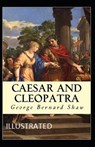 Caesar and Cleopatra Illustrated: George Bernard Shaw [Fiction, act, play, Drama] - SHAW,  George Bernard - 9798728720416