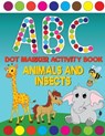 ABC Animals And Insects Dot Marker Activity Book - PRINTING CO,  Big Daubers - 9798730692596