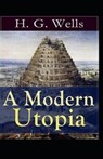 A Modern Utopia Illustrated - H G Wells - 9798731150644
