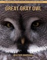 Great Gray Owl - MARSHALL,  Heather - 9798737995867