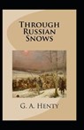 Through Russian Snows - HENTY,  G a - 9798738342134