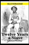 Twelve Years a Slave Illustrated - NORTHUP,  Solomon - 9798739348357