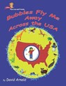 Bubbles Fly Me Away Across the USA - ARNOLD,  David - 9798743322657