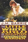 The Little White Bird Or Adventures in Kensington Gardens annotated edition - BARRIE,  James Matthew - 9798746980915