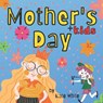 Mother's + Kids Day Picture Book for Children - WHITE,  Kate - 9798748029964