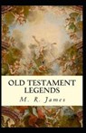 Old Testament Legends - JAMES,  Montague Rhodes - 9798749067781