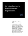 An Introduction to Environmental Regulations - J. Paul Guyer - 9798749919141