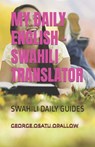 My Daily English - Swahili Translator - George Osatu Opallow - 9798752460142