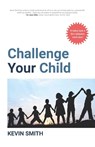 Challenge Your Child - SMITH,  Kevin - 9798764722580