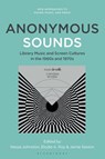 Anonymous Sounds - Nessa (Lecturer in Digital Media and Culture Johnston ; Jamie Sexton ; Elodie A. (Research Fellow Roy - 9798765109861
