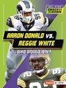 Aaron Donald vs. Reggie White: Who Would Win? - David Stabler - 9798765602447