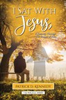 I Sat With Jesus - Patrick D. Kennedy - 9798822959040