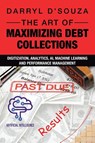 The Art of Maximizing Debt Collections - Darryl D'Souza - 9798823022583