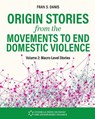 Origin Stories from the Movements to End Domestic Violence, Volume 2 - Fran S. Danis - 9798823391184