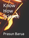 Know How Science - Prasun Barua - 9798826593790