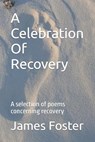 A Celebration Of Recovery - FOSTER,  James Charles - 9798831568462