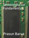 Semiconductor Fundamentals - Prasun Barua - 9798834659600