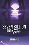 Seven Billion and Two - ROSE,  Erin - 9798838025500