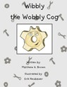 Wibbly the Wobbly Cog - BROWN,  Matthew a - 9798840992081