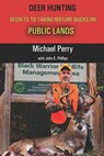 Deer Hunting Secrets to taking Mature Bucks on Public Lands - John E. Phillips - 9798841953067