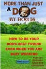 More Than Just a Dog My Dog Is - SCOTT,  James - 9798846437302
