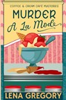 Murder A La Mode - Lena Gregory - 9798853281721
