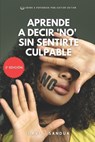 Aprende a Decir "No" Sin Sentirte Culpable - David Sandua - 9798853974296