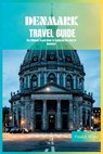 Denmark Travel Guide 2024: The Ultimate Travel Book To Exploring The Best Of Denmark - Patrick White - 9798854368742