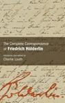 The Complete Correspondence of Friedrich Holderlin - Friedrich Holderlin - 9798855804171