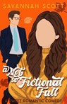 A Not So Fictional Fall - Savannah Scott - 9798862193985