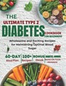 The Ultimate Type 2 Diabetes Cookbook: Wholesome and Exciting Recipes for Maintaining Optimal Blood Sugar - Includes 60-Day Meal Plan and 2 Exclusive - Vivian Greene - 9798866622603