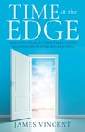 Time at the Edge: Thoughts, Recollections & Reflections Regarding My Death & Resurrection - James Vincent - 9798868511943