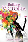 Building Victoria - Okema McLoyd - 9798868514708