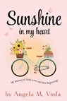 Sunshine in My Heart - Angela M. Viola - 9798868516603