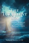 The Turbulent Sea: Living Well with Persistent Pain and Illness - Deborah Morrow Lcsw - 9798868529504