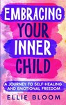 Embracing Your Inner Child - Ellie Bloom - 9798869141088