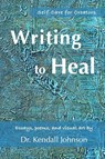 Writing to Heal - Kendall Johnson - 9798869203120