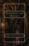 Orthodoxy and Heretics - G. K. Chesterton - 9798869228802