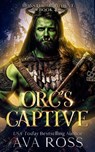 Orc's Captive - Ava Ross - 9798869278586