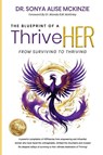 The Blueprint of a ThriveHER - Sonya Alise McKinzie ; Barbara A. Green ; Joni Bodie Ellis - 9798869347619