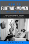 How to Flirt with Women - Dean Mack - 9798869370136