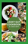 Leaky Gut Cookbook: Healthy Recipes For Prevention, Management and Heal your Gut - Jessica Smith - 9798873024582
