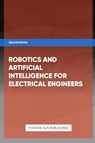 Publishing, P: Robotics and Artificial Intelligence for Elec - Ps Publishing - 9798873090051