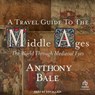 A Travel Guide to the Middle Ages -  - 9798874680978