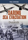 Daring Sea Evacuation at Dunkirk: Interactive World War II Missions - Jessica Gunderson - 9798875244582
