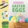 Make Your Own Easter Eggs - Mandy R Marx - 9798875246586