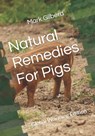 Natural Remedies For Pigs: Global Warming Edition - Mark Gilberd - 9798878135726