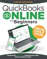 Quickbooks Online for Beginners: Your Comprehensive Step-by-Step Guide To Managing Your Small Business. Includes Tips and Simple Explanation - Liam Meyer - 9798878349567